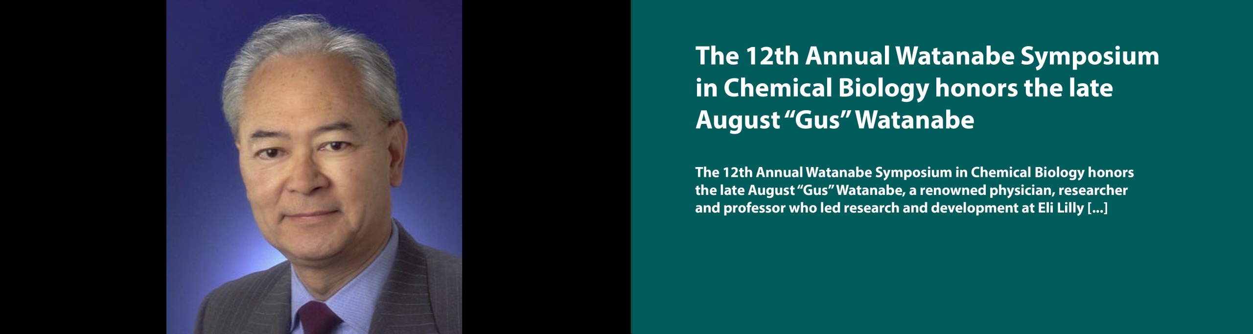 The 12th Annual Watanabe Symposium in Chemical Biology honors the late August Watanabe